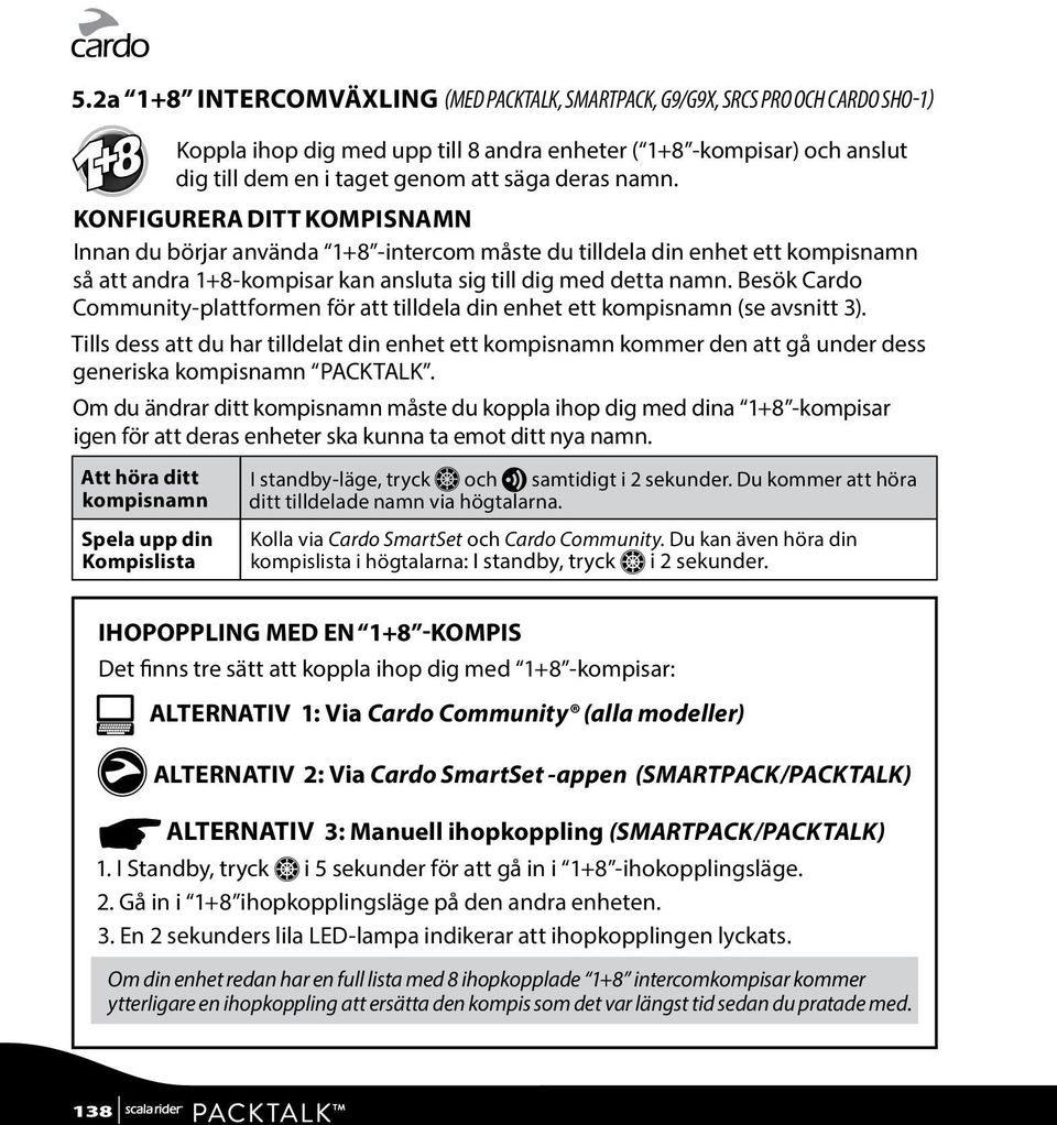 Besök Cardo Community-plattformen för att tilldela din enhet ett kompisnamn (se avsnitt 3).