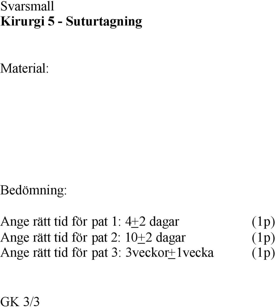 Ange rätt tid för pat 2: 10+2 dagar Ange rätt