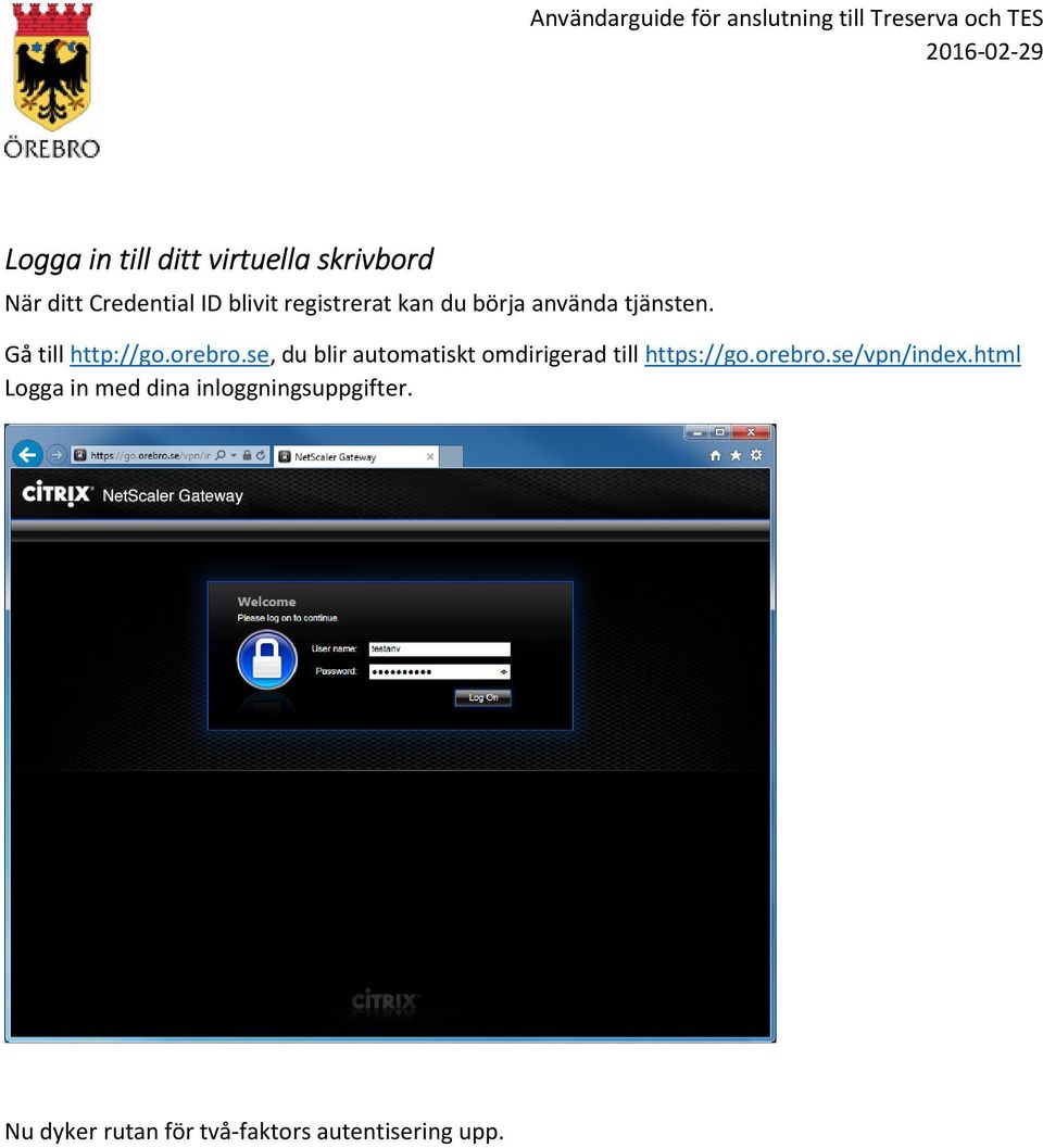 se, du blir automatiskt omdirigerad till https://go.orebro.se/vpn/index.