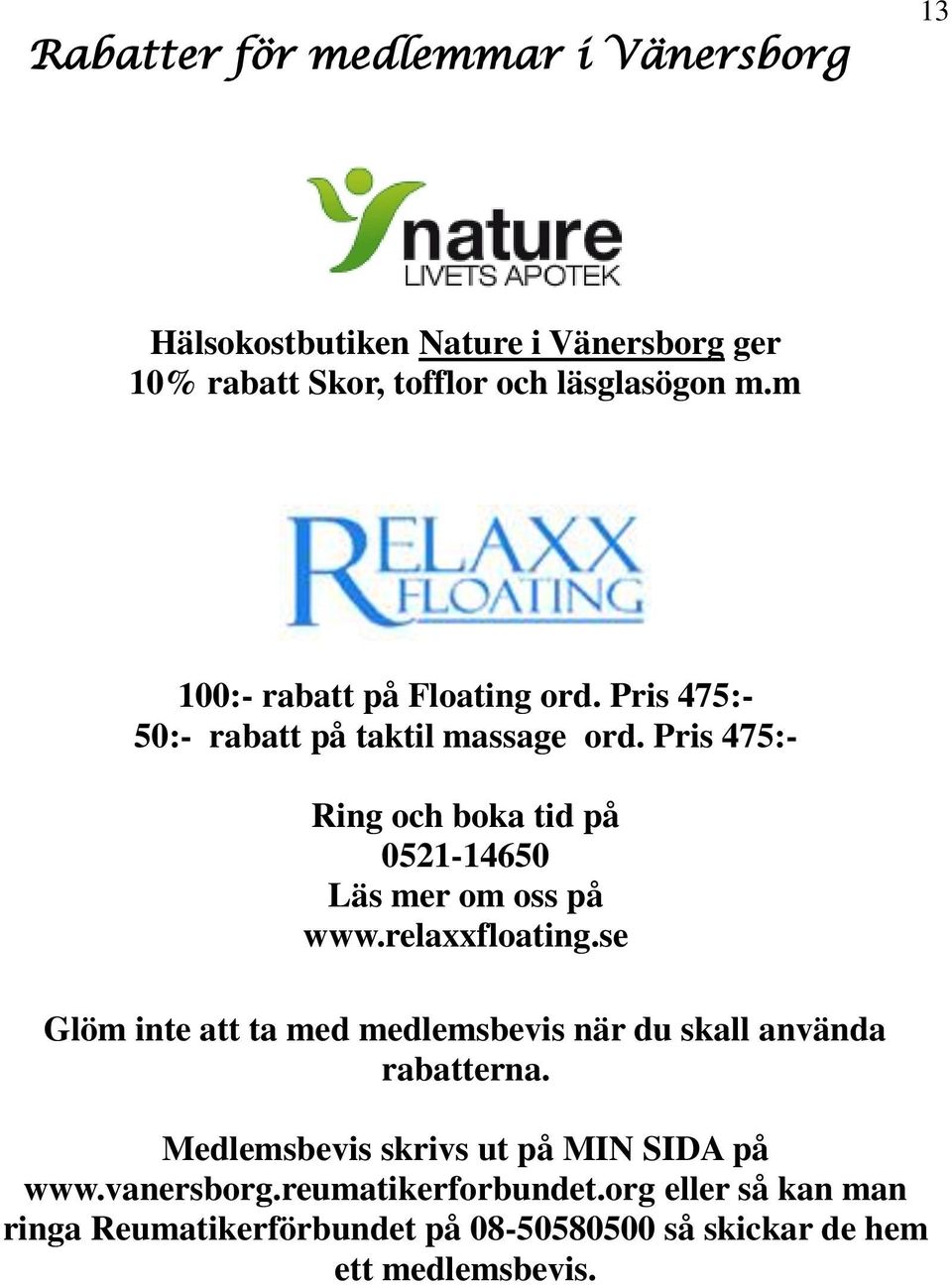 Pris 475:- Ring och boka tid på 0521-14650 Läs mer om oss på www.relaxxfloating.