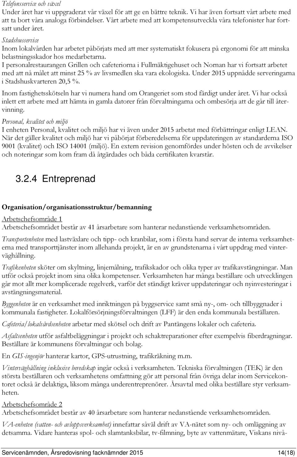 Stadshusservice Inom lokalvården har arbetet påbörjats med att mer systematiskt fokusera på ergonomi för att minska belastningsskador hos medarbetarna.