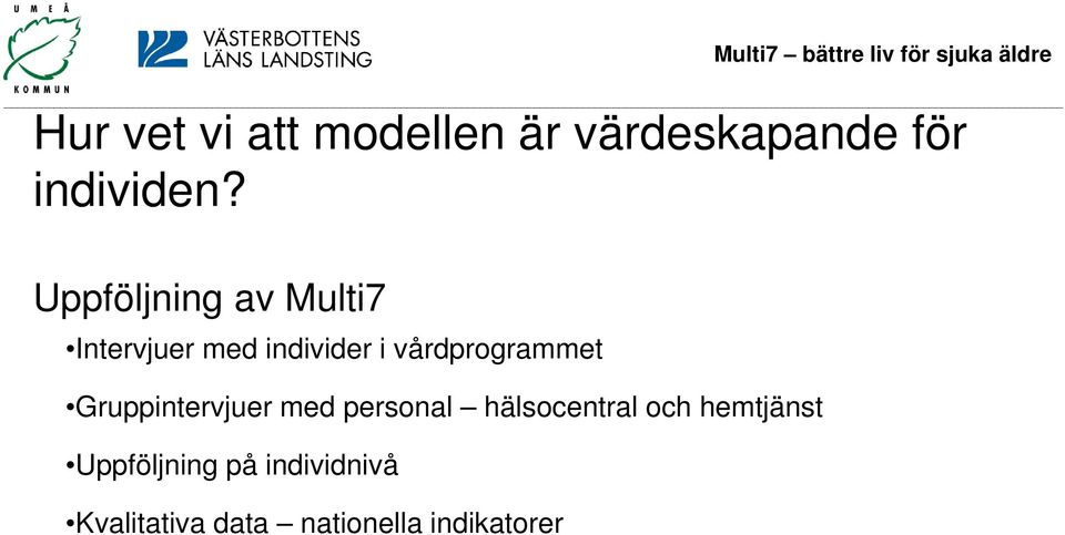 vårdprogrammet Gruppintervjuer med personal hälsocentral och