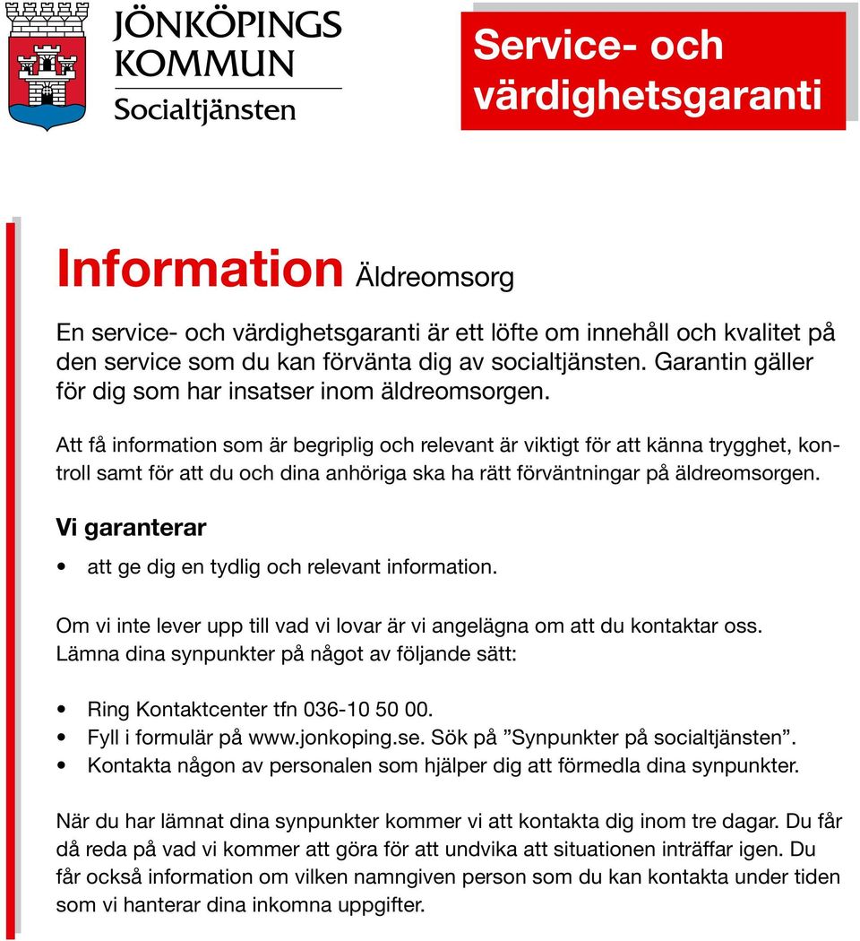 Att få information som är begriplig och relevant är viktigt för att känna trygghet,