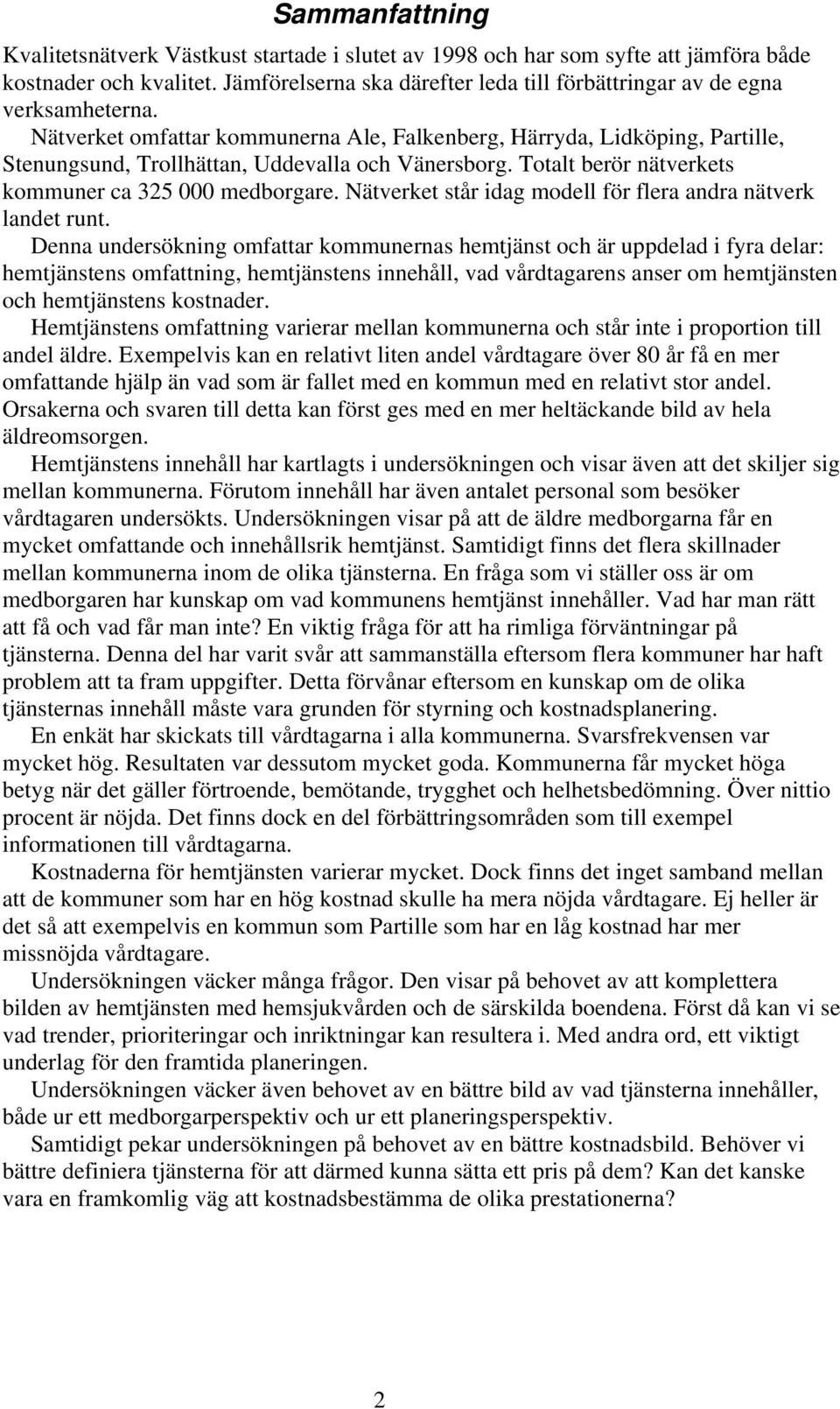Nätverket står idag modell för flera andra nätverk landet runt.