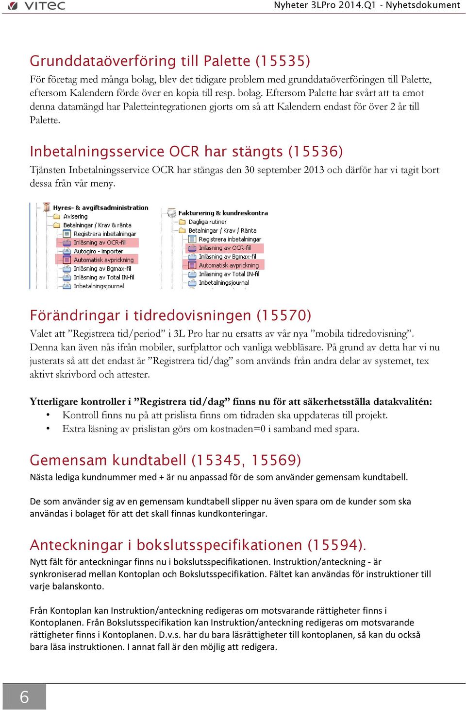 Eftersom Palette har svårt att ta emot denna datamängd har Paletteintegrationen gjorts om så att Kalendern endast för över 2 år till Palette.