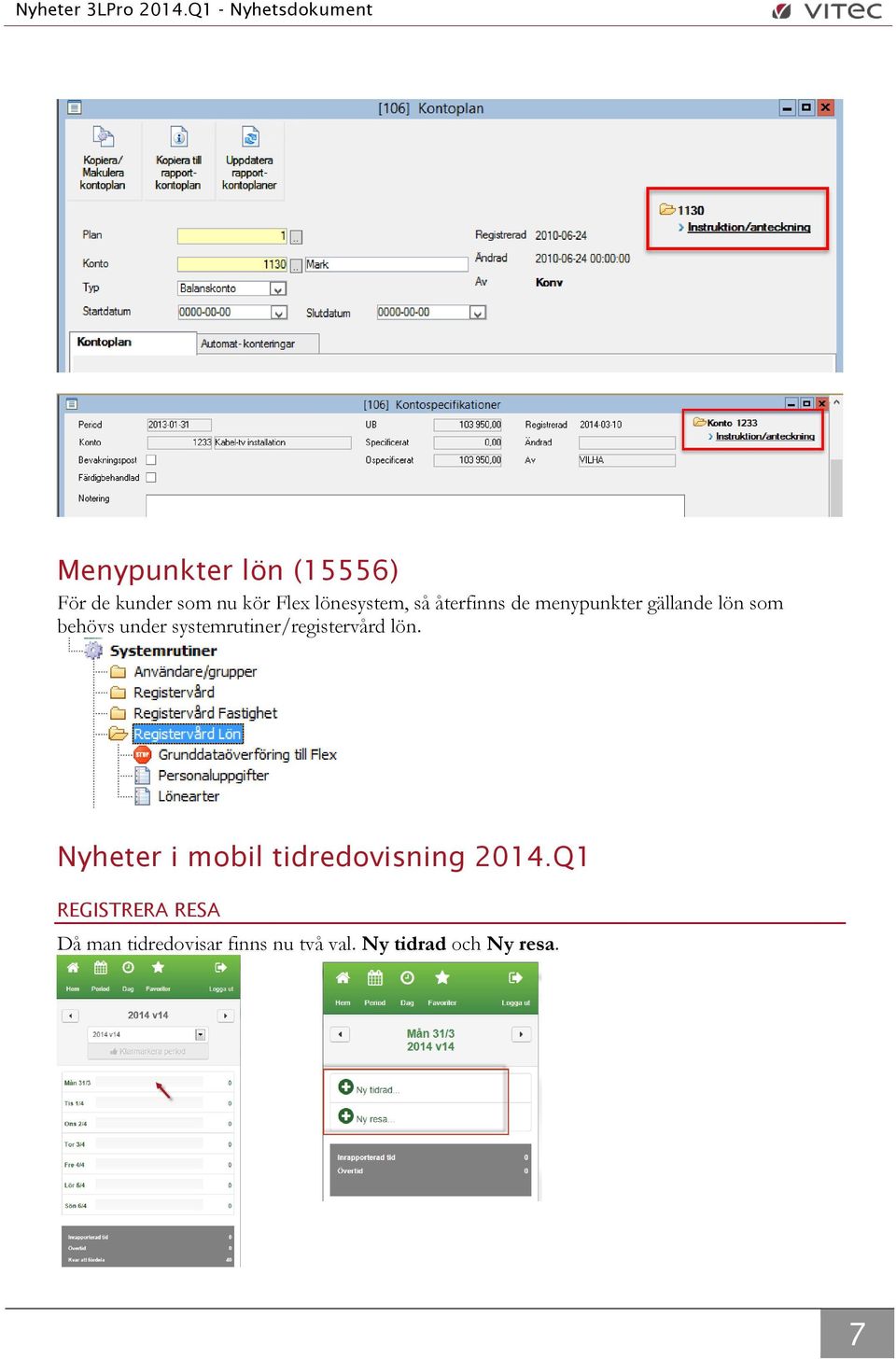 systemrutiner/registervård lön. Nyheter i mobil tidredovisning 2014.