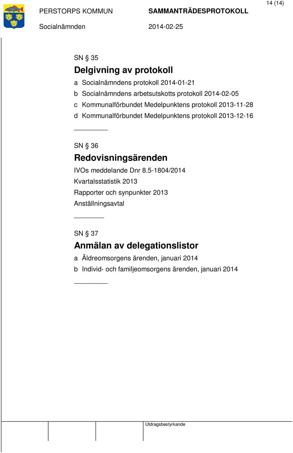 Redovisningsärenden IVOs meddelande Dnr 8.