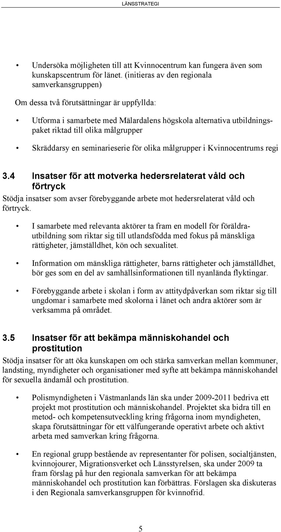 Skräddarsy en seminarieserie för olika målgrupper i Kvinnocentrums regi 3.