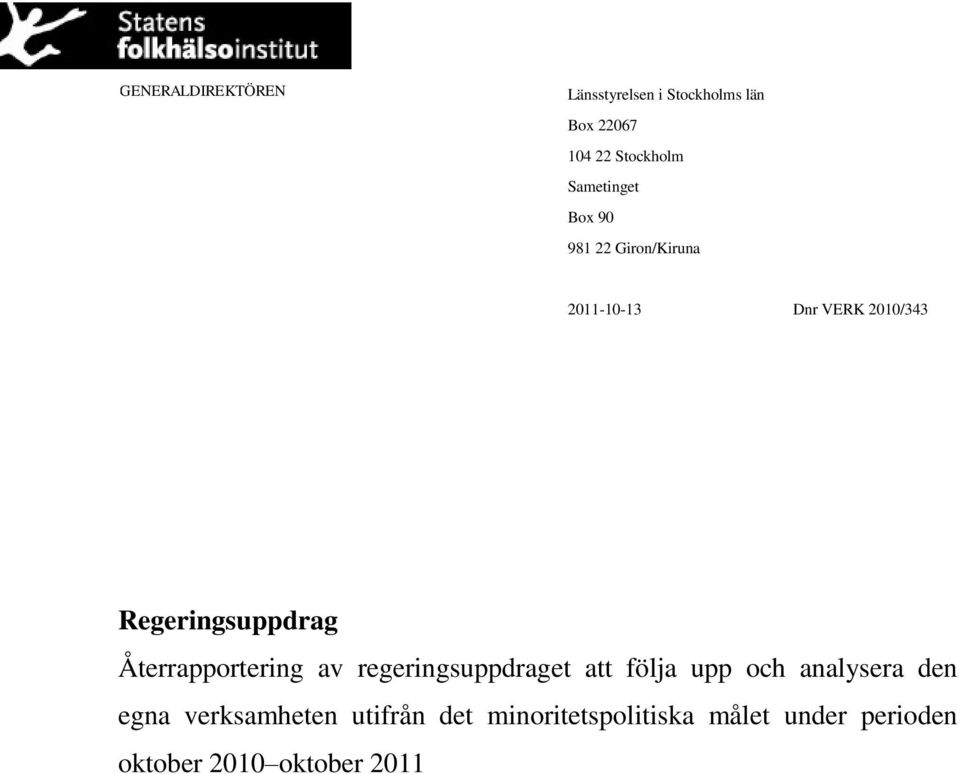 Regeringsuppdrag Återrapportering av regeringsuppdraget att följa upp och