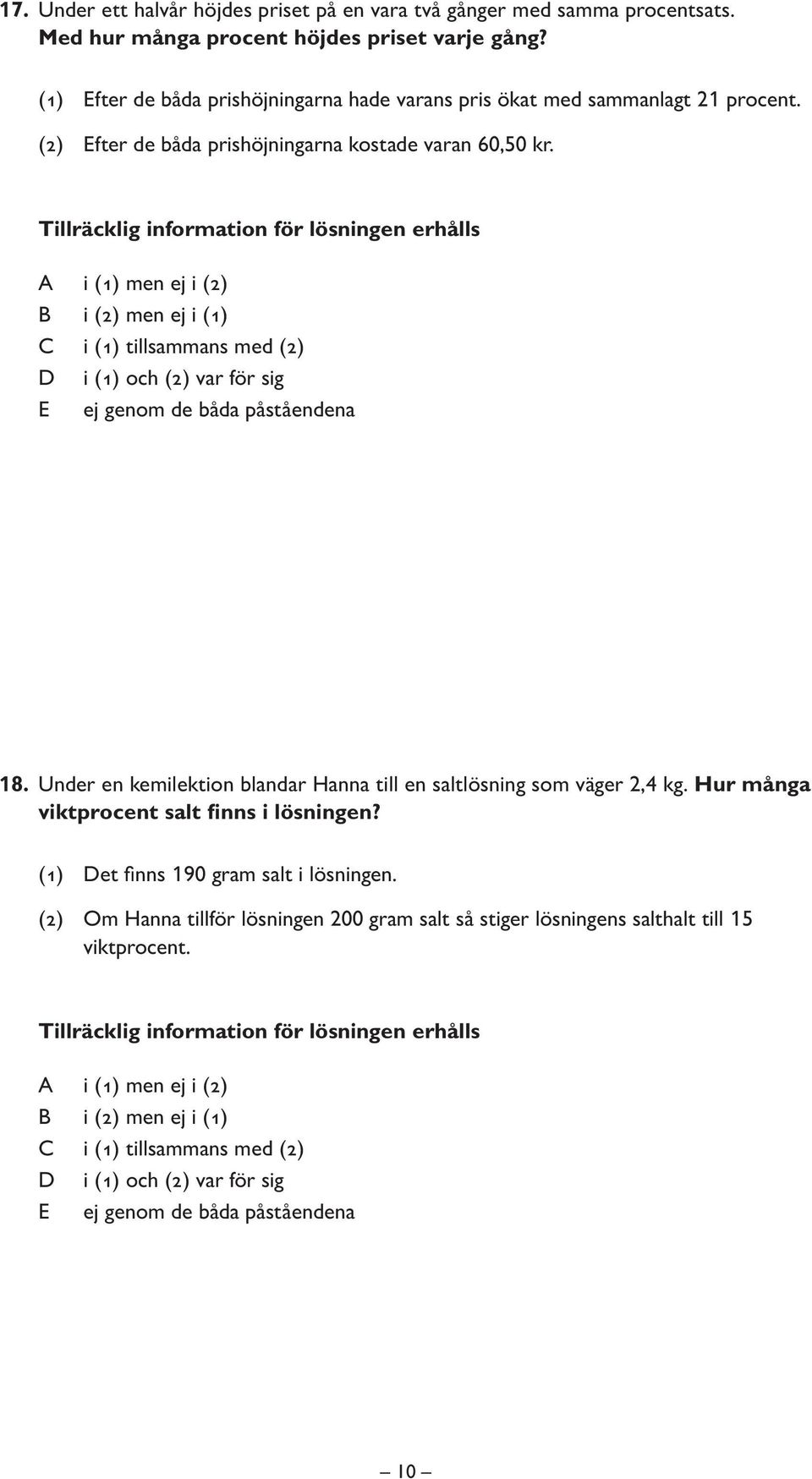 (2) Efter de båda prishöjningarna kostade varan 60,50 kr. 18.