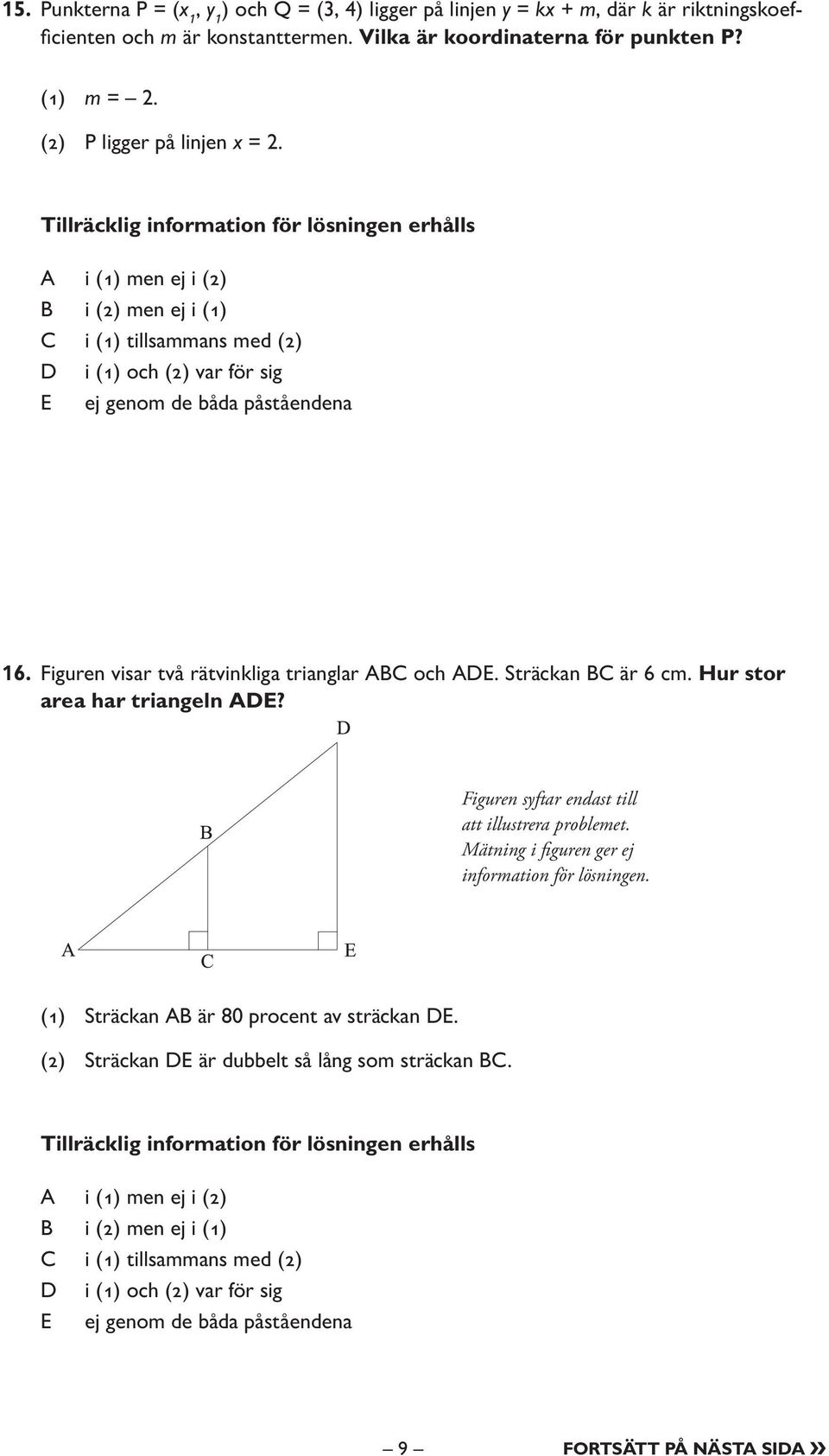 Sträckan BC är 6 cm. Hur stor area har triangeln ADE? Figuren syftar endast till att illustrera problemet.