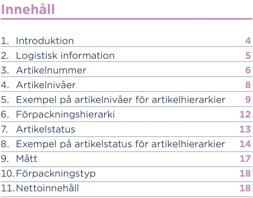 Förpackningshierarki 12 7. Artikelstatus 13 8.