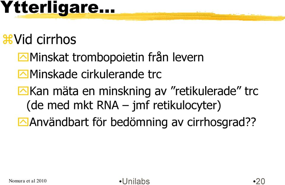 retikulerade trc (de med mkt RNA jmf retikulocyter)