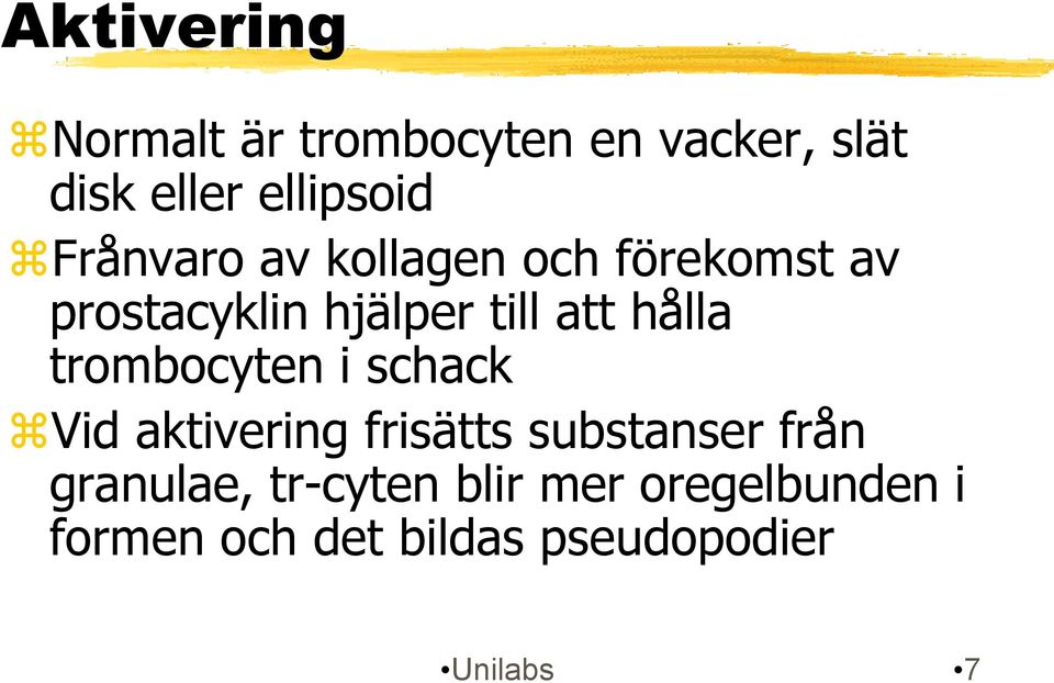 trombocyten i schack Vid aktivering frisätts substanser från granulae,