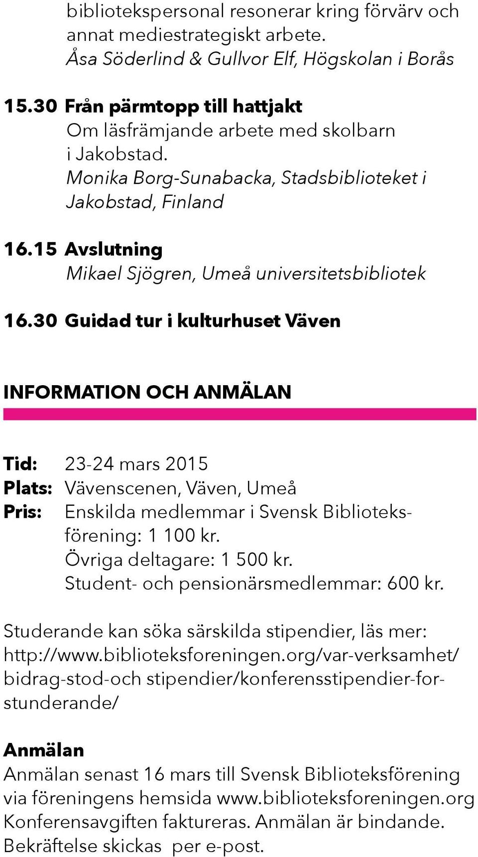 15 Avslutning Mikael Sjögren, Umeå universitetsbibliotek 16.