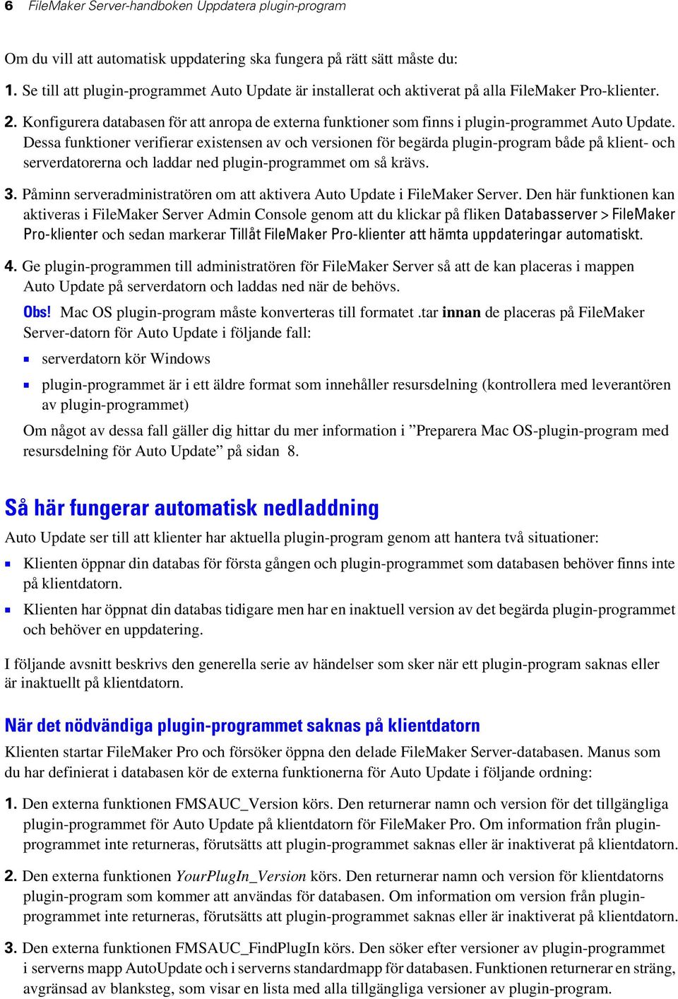 Konfigurera databasen för att anropa de externa funktioner som finns i plugin-programmet Auto Update.