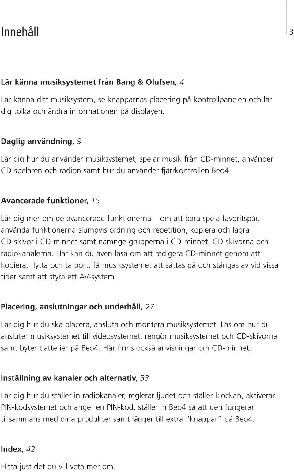 Avancerade funktioner, 15 Lär dig mer om de avancerade funktionerna om att bara spela favoritspår, använda funktionerna slumpvis ordning och repetition, kopiera och lagra CD-skivor i CD-minnet samt