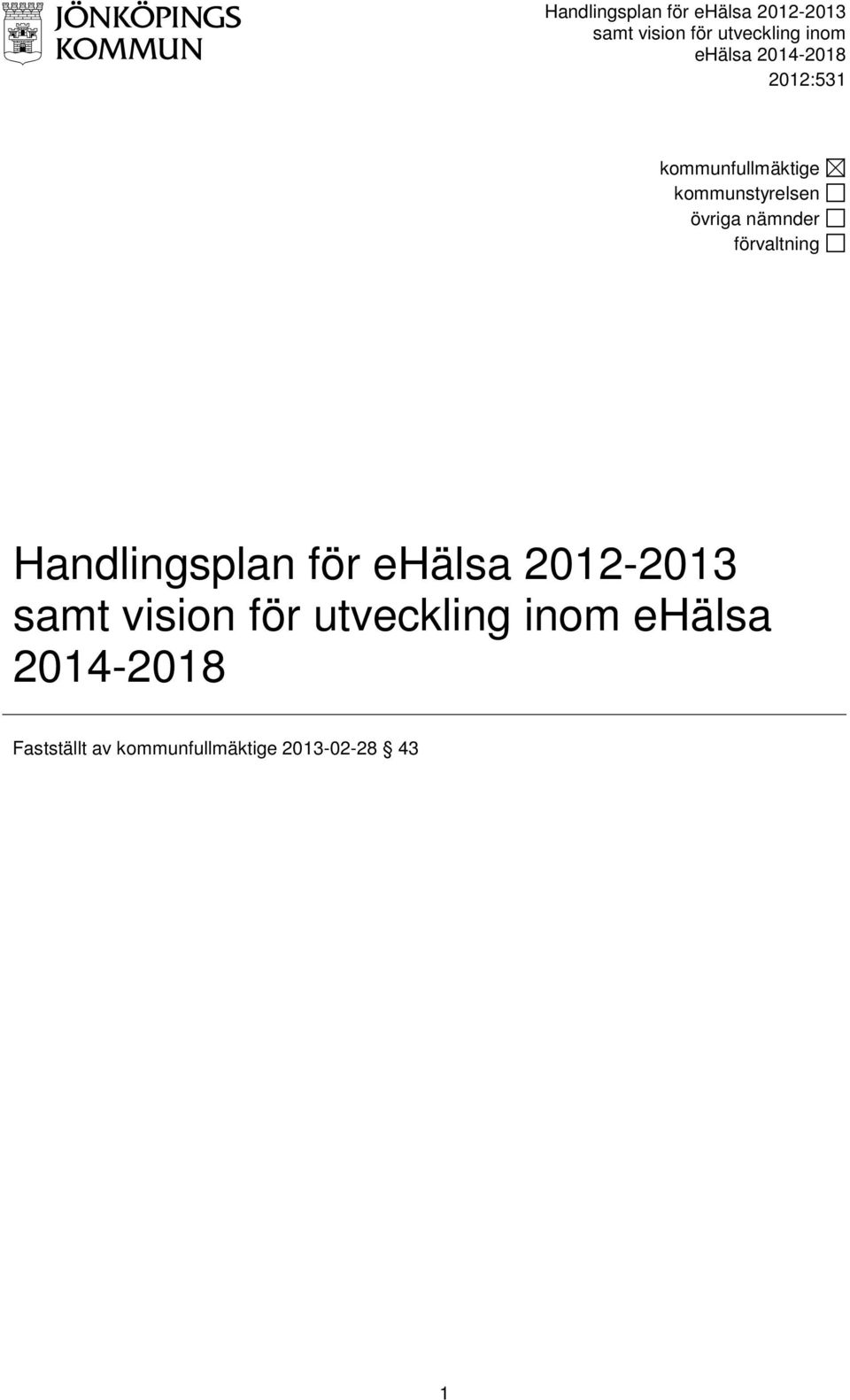 nämnder förvaltning  ehälsa 2014-2018 Fastställt av kommunfullmäktige