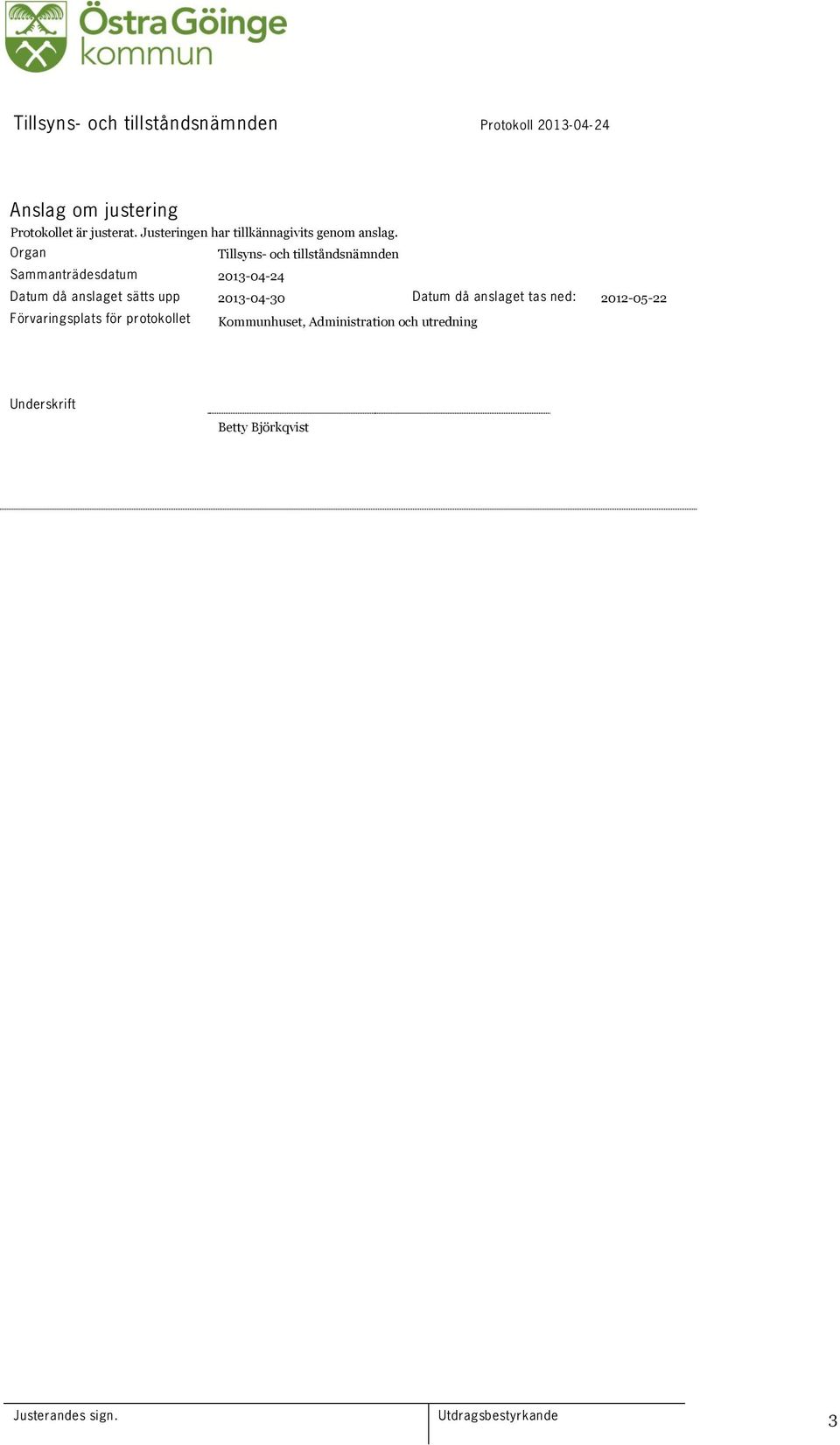 Organ Tillsyns- och tillståndsnämnden Sammanträdesdatum 2013-04-24 Datum då anslaget