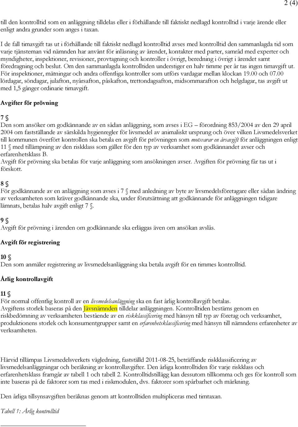 med parter, samråd med experter och myndigheter, inspektioner, revisioner, provtagning och kontroller i övrigt, beredning i övrigt i ärendet samt föredragning och beslut.