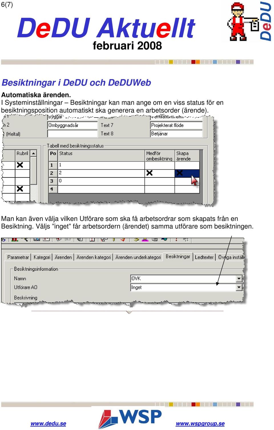 besiktningsposition automatiskt ska generera en arbetsorder (ärende).