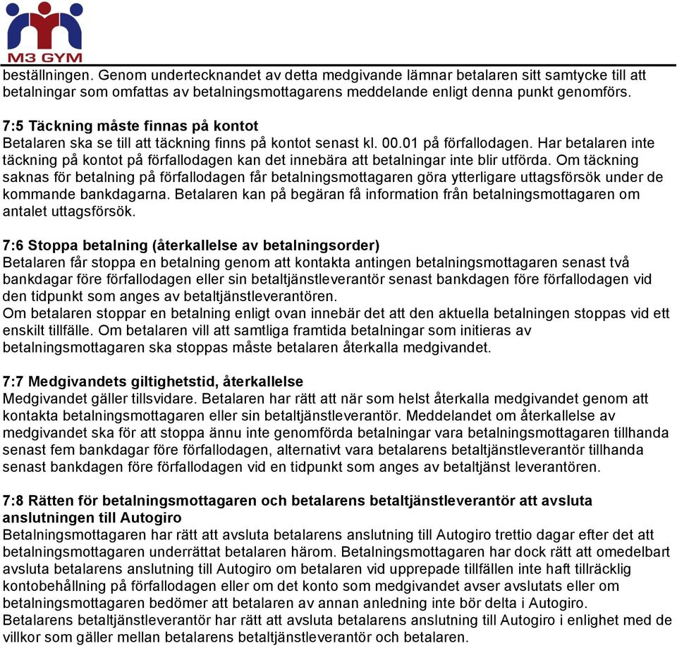 Har betalaren inte täckning på kontot på förfallodagen kan det innebära att betalningar inte blir utförda.
