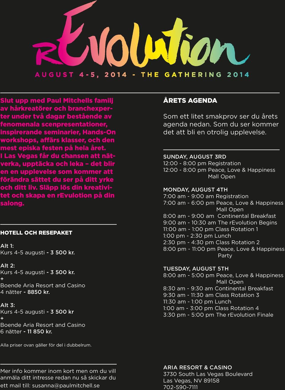 Släpp lös din kreativitet och skapa en revulotion på din salong. HOTELL OCH RESEPAKET Alt 1: Kurs 4-5 augusti - 3 500 kr. Alt 2: Kurs 4-5 augusti - 3 500 kr.