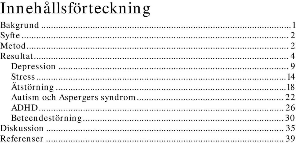 .. 14 Ätstörning... 18 Autism och Aspergers syndrom.