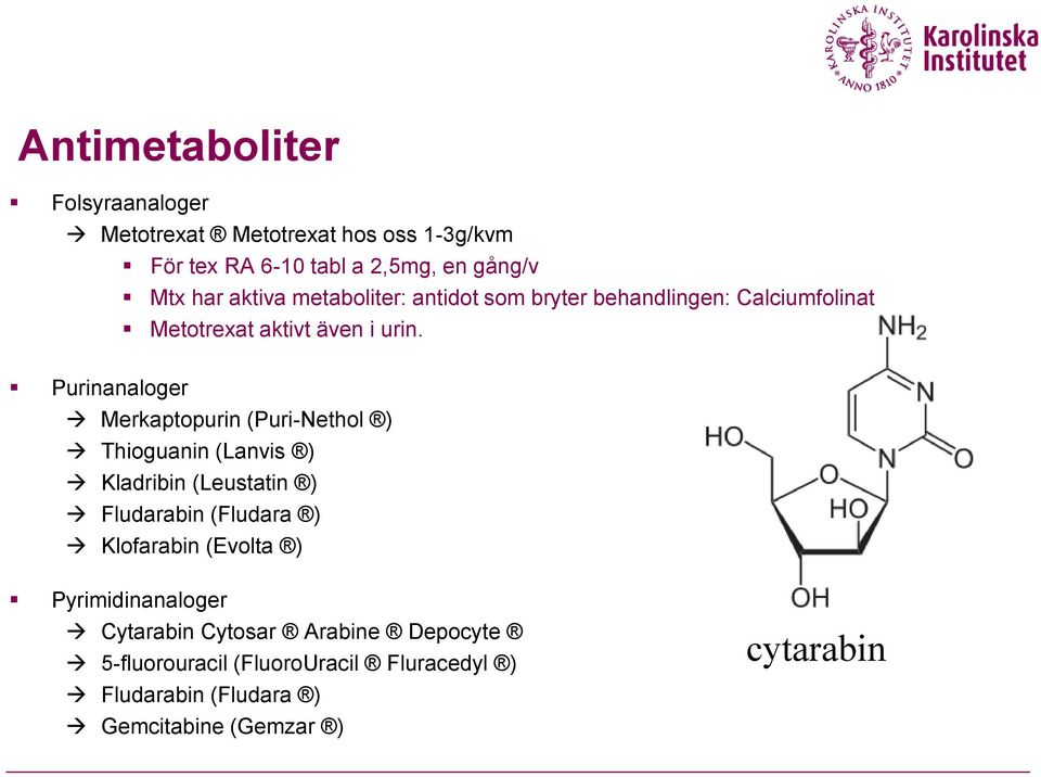 Purinanaloger Merkaptopurin (Puri-Nethol ) Thioguanin (Lanvis ) Kladribin (Leustatin ) Fludarabin (Fludara ) Klofarabin
