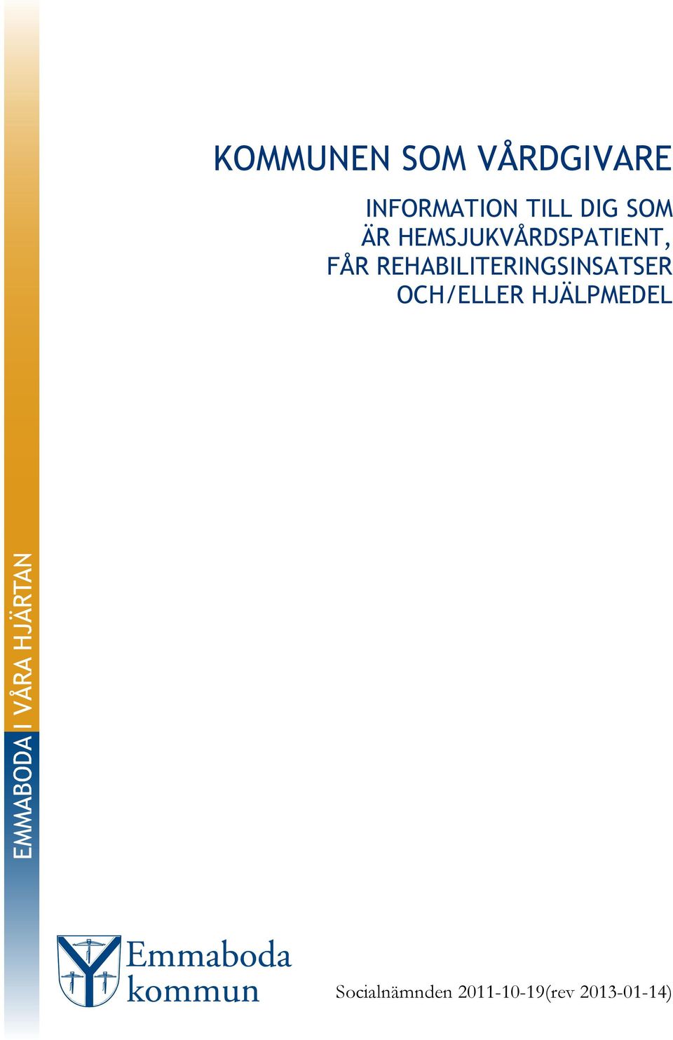 REHABILITERINGSINSATSER OCH/ELLER