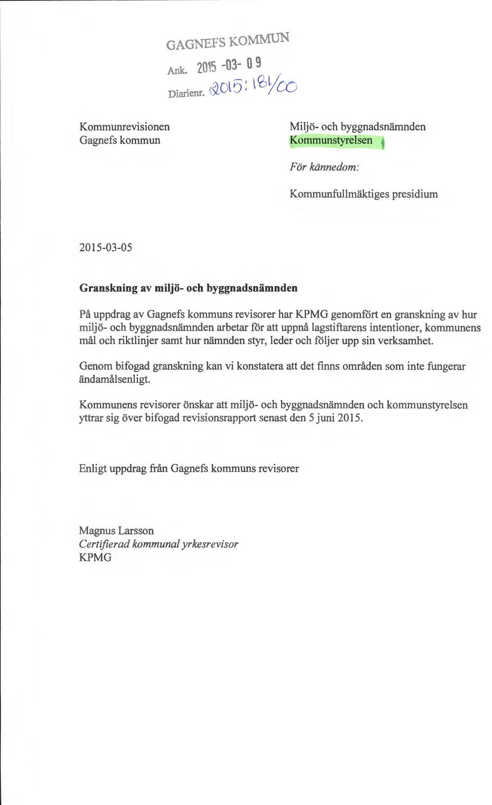 kommuns revisorer har KPMG genomfört en granskning av hur miljö- och byggnadsnämnden arbetar för att uppnå lagstiftarens intentioner, kommunens mål och riktlinjer samt hur nämnden styr, leder och