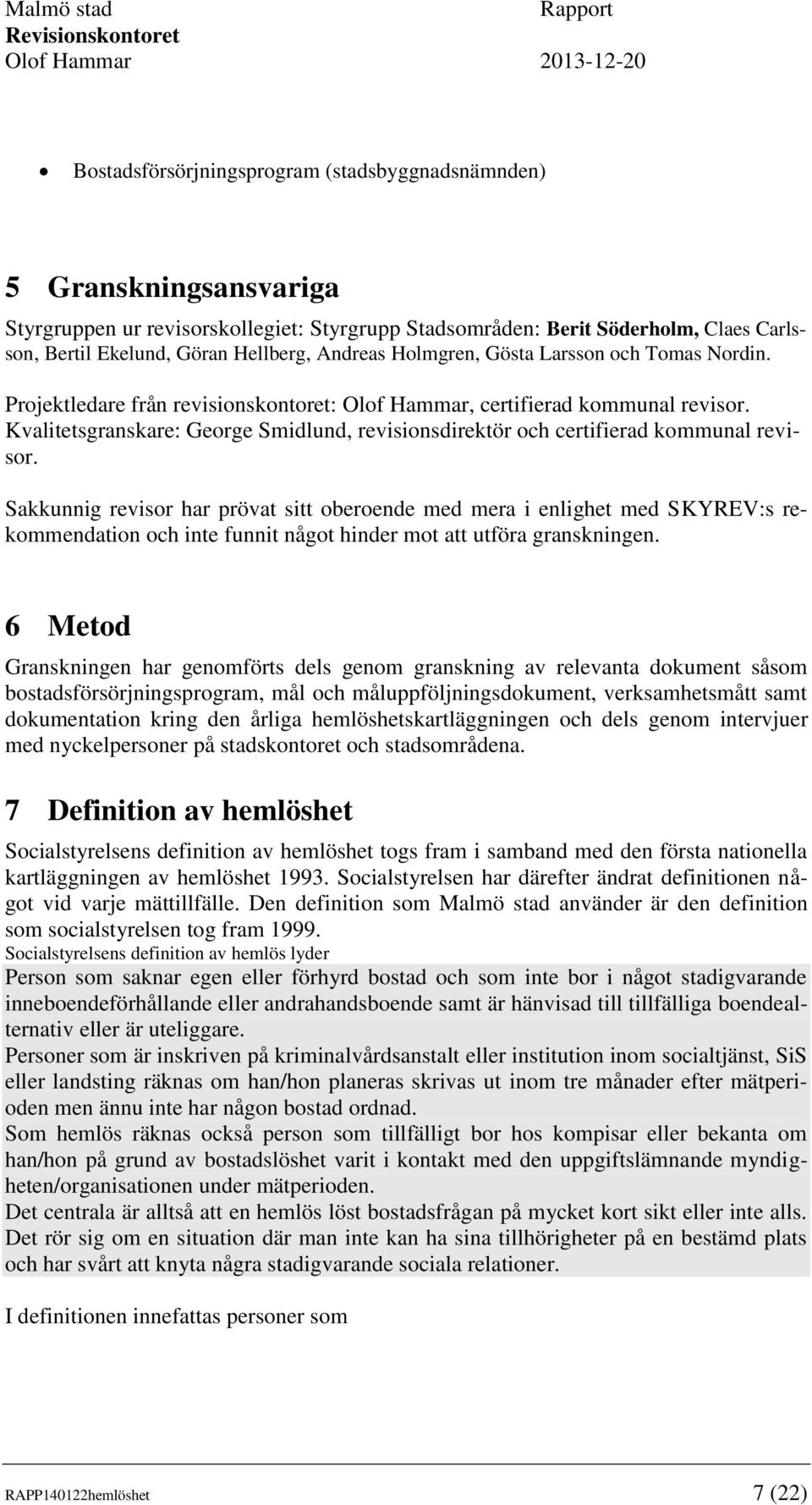 Kvalitetsgranskare: George Smidlund, revisionsdirektör och certifierad kommunal revisor.