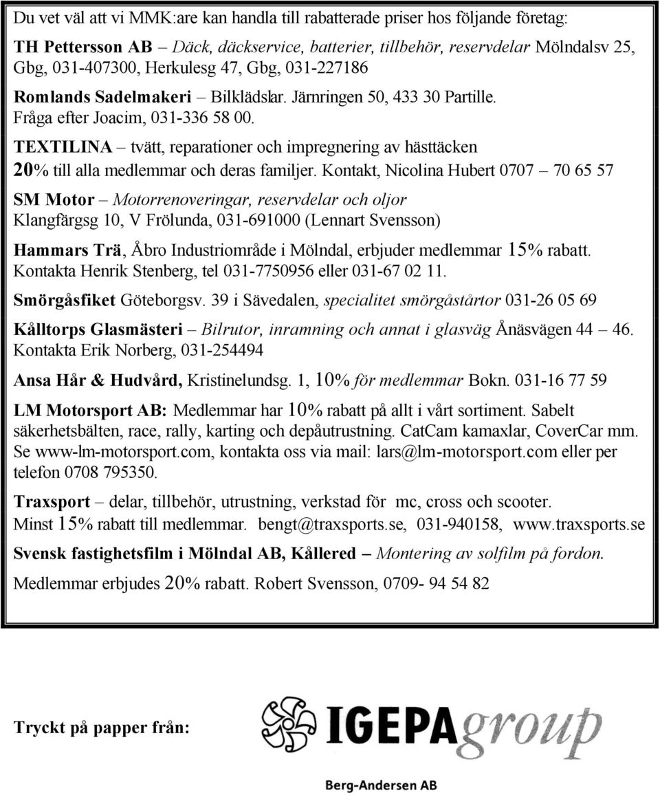 TEXTILINA tvätt, reparationer och impregnering av hästtäcken 20% till alla medlemmar och deras familjer.