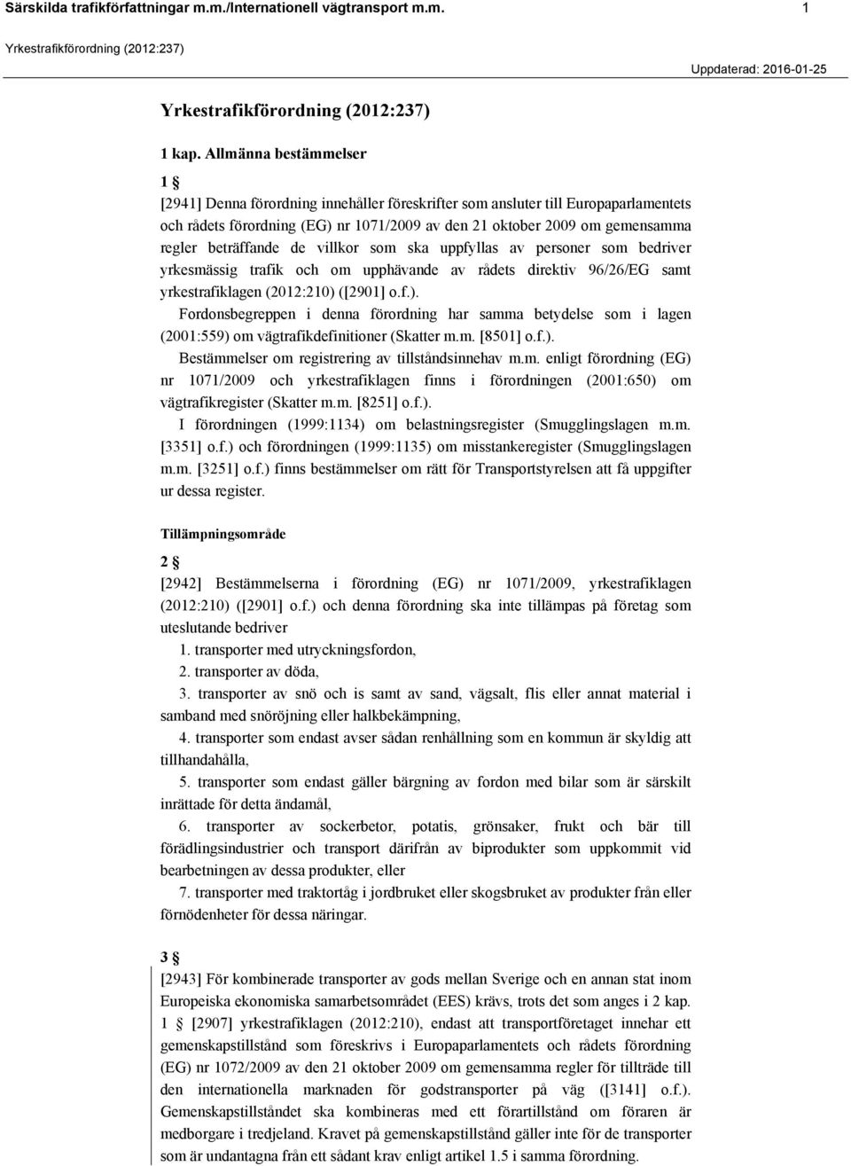 beträffande de villkor som ska uppfyllas av personer som bedriver yrkesmässig trafik och om upphävande av rådets direktiv 96/26/EG samt yrkestrafiklagen (2012:210) 