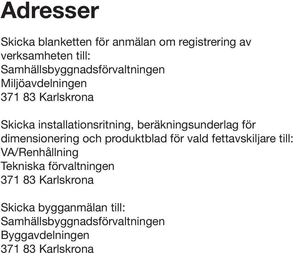 beräkningsunderlag för dimensionering och produktblad för vald fettavskiljare till: VA/Renhållning