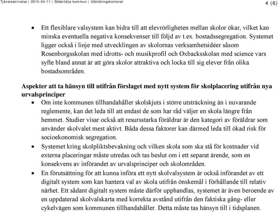 skolor attraktiva och locka till sig elever från olika bostadsområden.