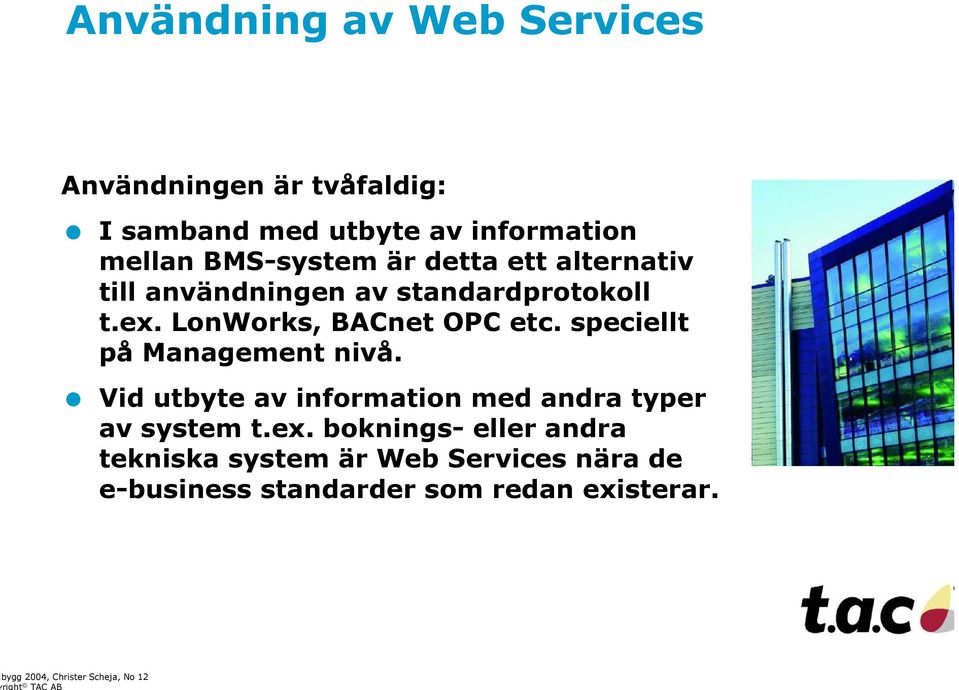 speciellt på Management nivå. Vid utbyte av information med andra typer av system t.ex.