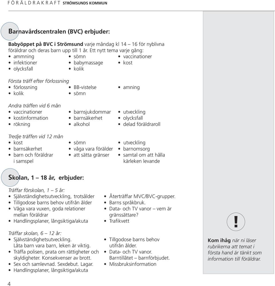 vaccinationer barnsjukdommar utveckling kostinformation barnsäkerhet olycksfall rökning alkohol delad föräldraroll Tredje träffen vid 12 mån kost sömn utveckling barnsäkerhet våga vara förälder