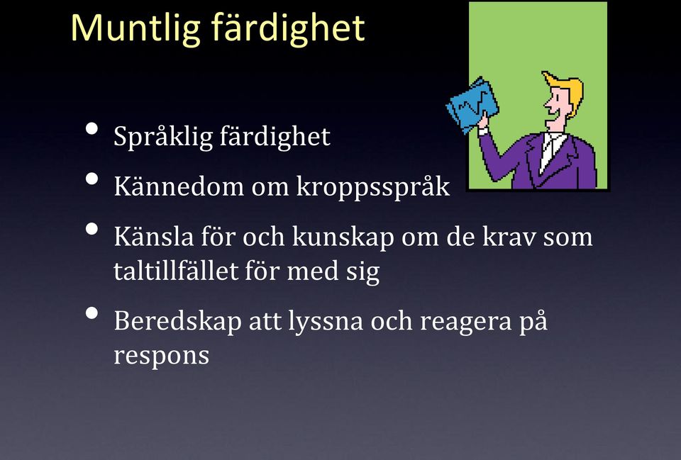 kunskap om de krav som taltillfället för