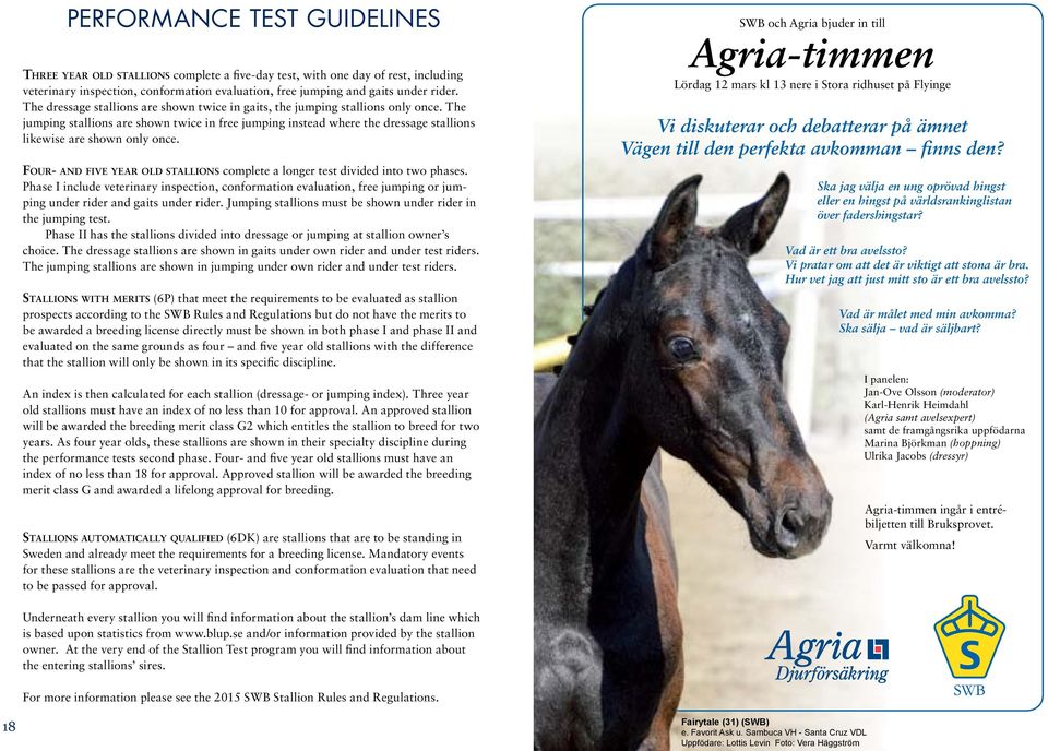 The jumping stallions are shown twice in free jumping instead where the dressage stallions likewise are shown only once.