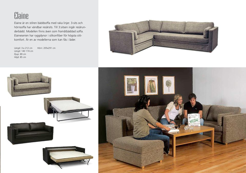 Modellen finns även som framåtbäddad soffa.