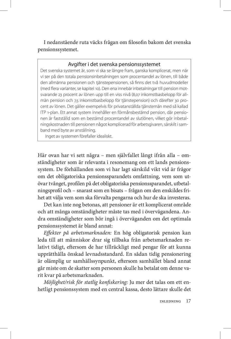 den allmänna pensionen och tjänstepensionen, så finns det två huvudmodeller (med flera varianter, se kapitel 10).