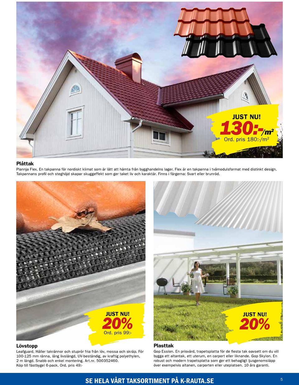 Håller takrännor och stuprör fria från löv, mossa och skräp. För 100-125 mm ränna, lång livslängd, UV-beständig, av kraftig polyethylen, 2 m längd. Snabb och enkel montering. Art.nr. 500352460.