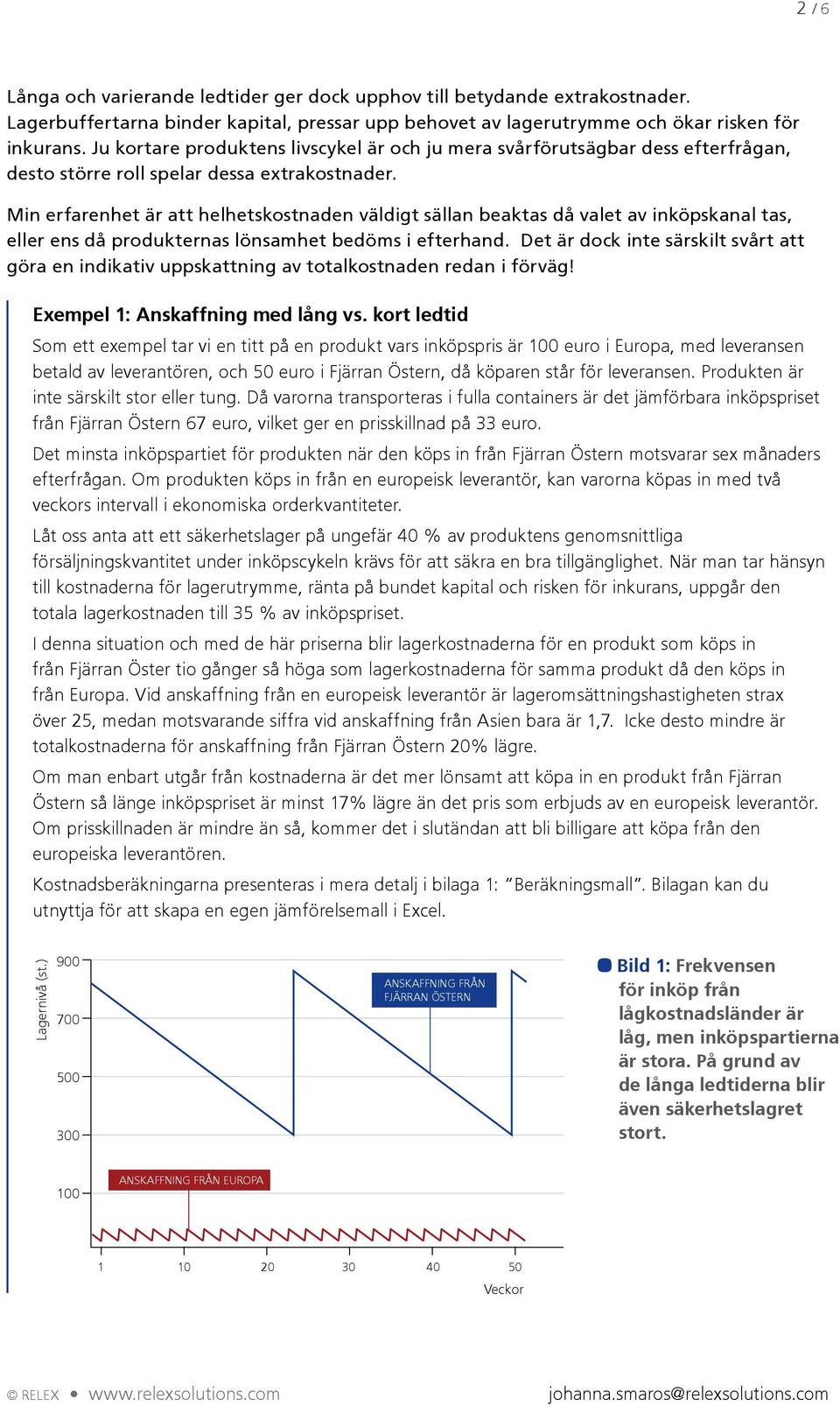 Min erfarenhet är att helhetskostnaden väldigt sällan beaktas då valet av inköpskanal tas, eller ens då produkternas lönsamhet bedöms i efterhand.