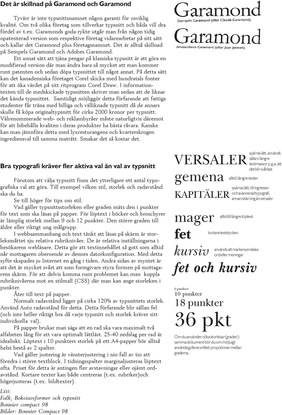 Det är alltså skillnad på Sempels Garamond och Adobes Garamond.