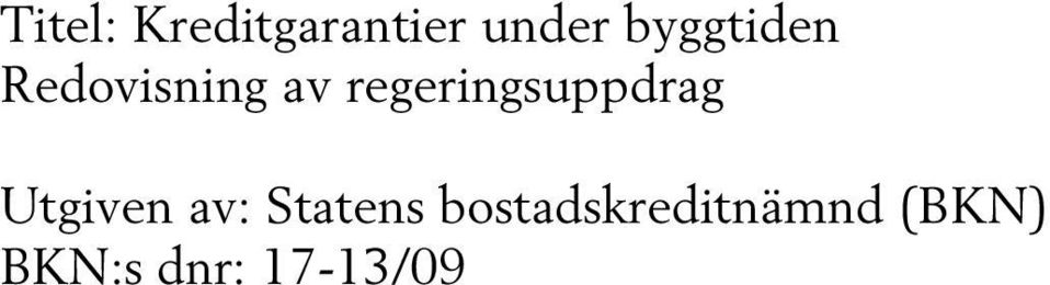 regeringsuppdrag Utgiven av: