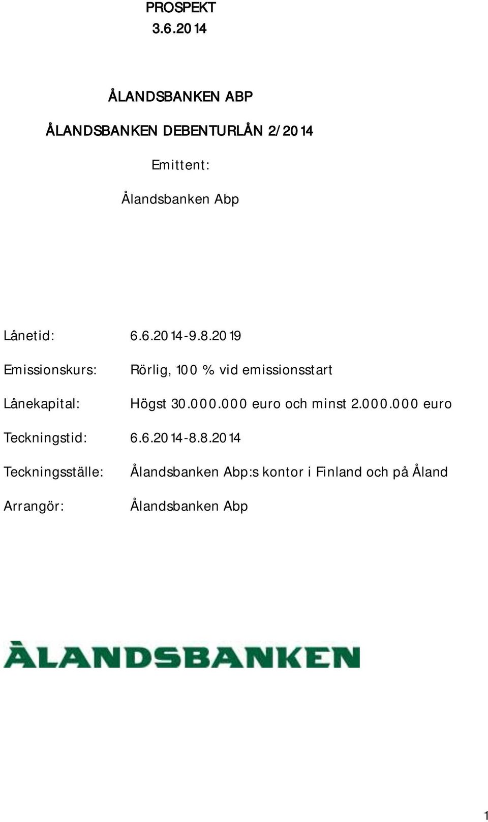 Lånetid: 6.6.2014-9.8.