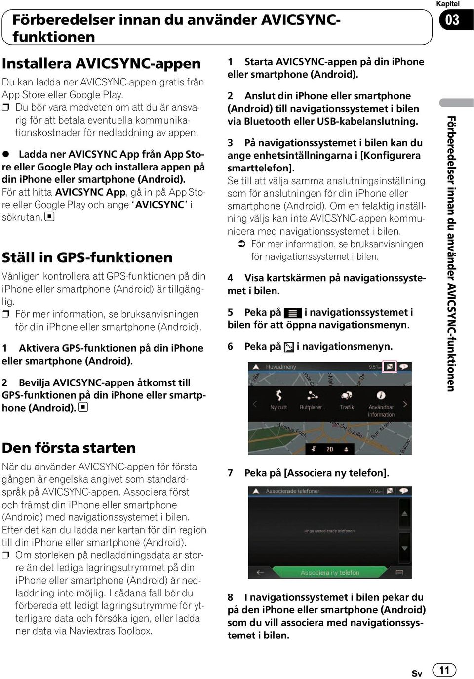 % Ladda ner AVICSYNC App från App Store eller Google Play och installera appen på din iphone eller smartphone (Android).