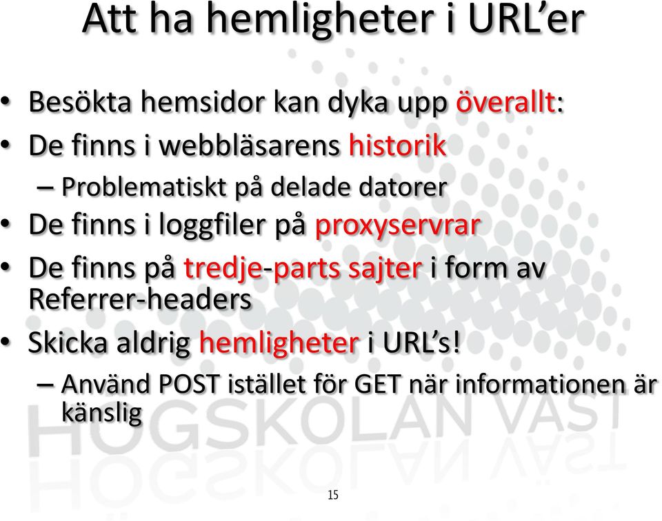 proxyservrar De finns på tredje-parts sajter i form av Referrer-headers Skicka