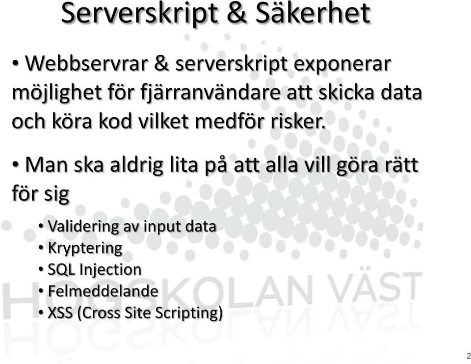 Man ska aldrig lita på att alla vill göra rätt för sig Validering av